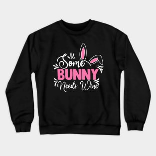 Some Bunny Needs Wine Crewneck Sweatshirt